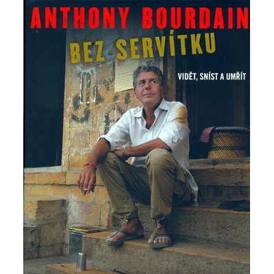 Bez servítku - Anthony Bourdain