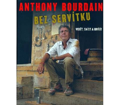 Bez servítku - Anthony Bourdain