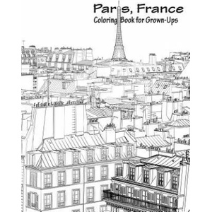 Paris, France Coloring Book for Grown-Ups 1 | Nick Snels (ISBN: 9781530942855)