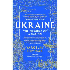 UKRAINE The Forging of a Nation | Yaroslav Hrytsak (2024)