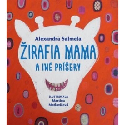 Žirafia mama a iné príšery - Alexandra Salmela