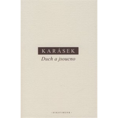 Duch a jsoucno - Jindřich Karásek