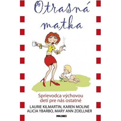 Otrasná matka Laurie Kilmartin, Karen Moline, Alicia Ybarbo, Mary Ann Zoellner