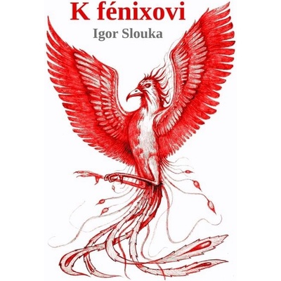 K fénixovi - Igor Slouka