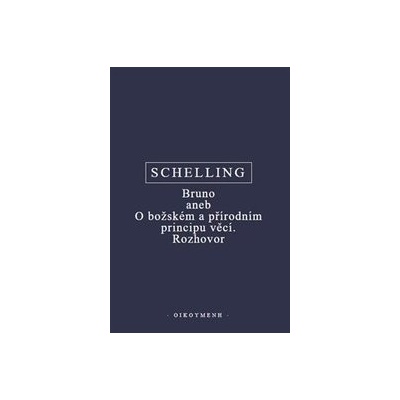 Bruno aneb O božském a přírodním principu věcí. Rozhovor - F.W.J. Schelling