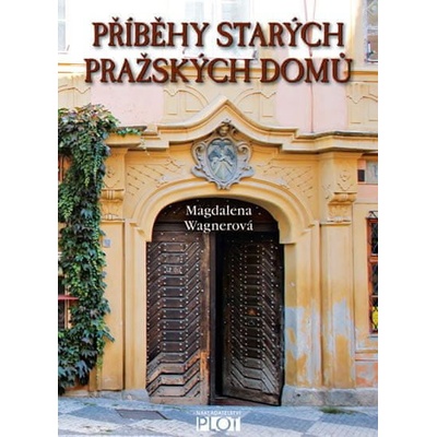Příběhy starých pražských domů - Magdalena Wagnerová