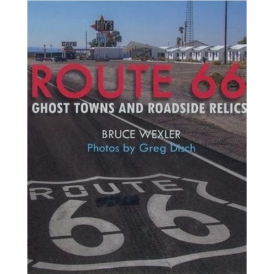 Route 66, Ghost Towns and Roadside Relics Skyhorse Publishing