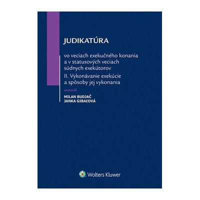 Judikatúra vo veciach exekučného konania a v statusových veciach súdnych exekútorov II - Budjač, Milan; Gibaľová, Janka