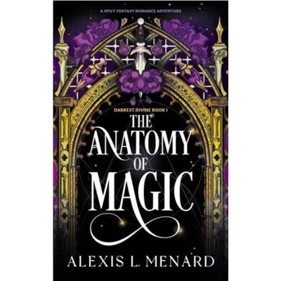 The Anatomy of Magic - Alexis L. Menard