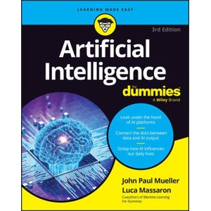 Artificial Intelligence For Dummies, 3rd Edition | Mueller, John Paul, Massaron, Luca, Diamond, Stephanie (2024)