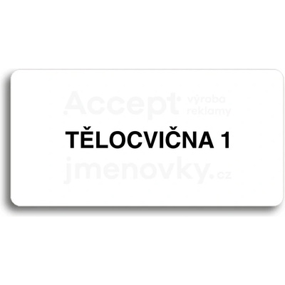 ACCEPT Piktogram TĚLOCVIČNA 1 - bílá tabulka - černý tisk bez rámečku