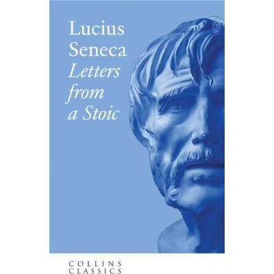 Letters from a Stoic - Lucius Annaeus Seneca