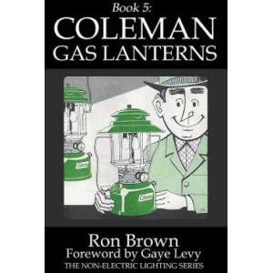 Book 5: Coleman Gas Lanterns | Ron Brown, Gaye Levy (ISBN: 9780990556466)