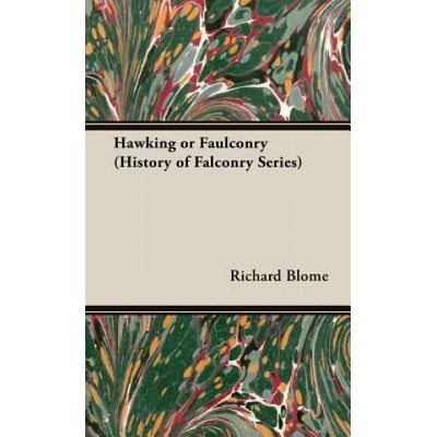 Hawking Or Faulconry (History of Falconry Series) | Richard Blome