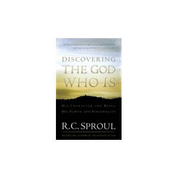 Discovering the God Who Is - Sproul R. C., Packer J. I.
