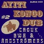 Chouk Bwa Libète & The Ångströmers - Ayiti Kongo Dub #2 (EP) (7640159736035)