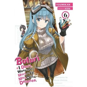 Bofuri: I Don't Want to Get Hurt, so I'll Max Out My Defense. , Vol. 6 (light novel) | Andrew Cunningham, KOIN KOIN, Yuumikan Yuumikan (ISBN: 9781975323622)