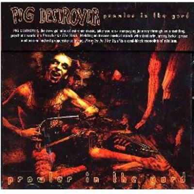 PIG DESTROYER: PROWLER IN THE YARD CD