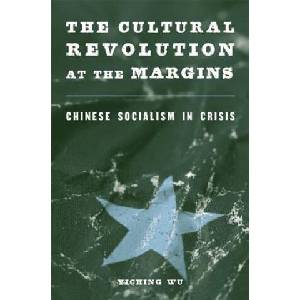 Cultural Revolution at the Margins | Yiching Wu (2021)
