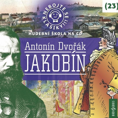 Nebojte se klasiky! 23 Jakobín - Antonín Dvořák