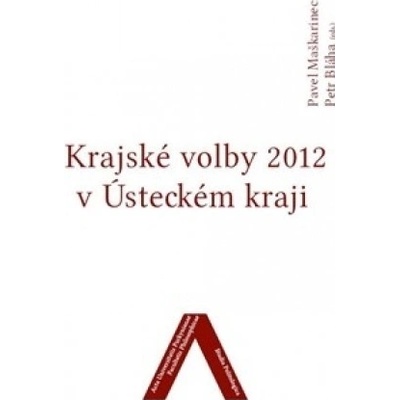 Krajské volby 2012 v Ústeckém kraji - Petr Bláha, Pavel Maškarinec