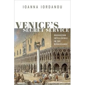 Venice's Secret Service | Iordanou, Ioanna (ISBN: 9780198791317)