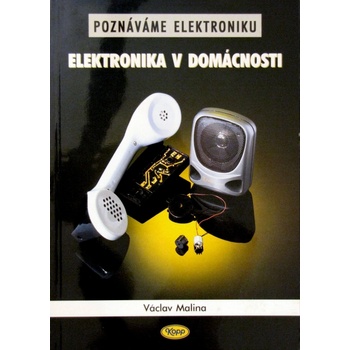 Elektronika v domácnosti - Václav Malina