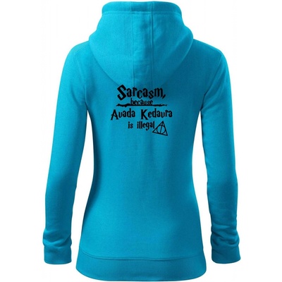 Harry Sarcasm, because Avada Kedavra is illegal dámská mikina trendy zipper s kapucí Světlý tyrkys – Sleviste.cz