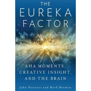 The Eureka Factor: Aha Moments, Creative Insight, and the Brain | Mark Beeman, Yvette S Kounios, John Kounios (ISBN: 9781079002256)