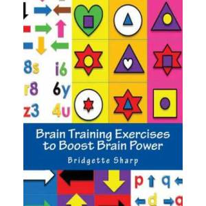 Brain Training Exercises to Boost Brain Power: for Improved Memory, Focus and Cognitive Function | Bridgette Sharp (ISBN: 9781541127982)