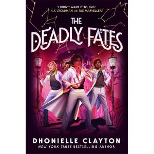 The Deadly Fates (The Marvellers 3) | Dhonielle Clayton (ISBN: 9781800785526)
