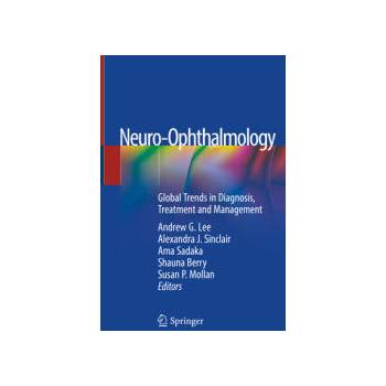 Image 1 of Neuro-Ophthalmology | Andrew G. Lee, Alexandra J. Sinclair, Ama Sadaka, Shauna Berry, Susan P. Mollan