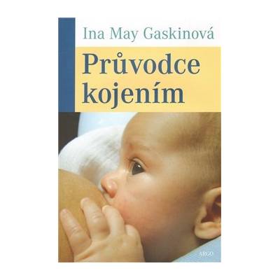 Průvodce kojením - Gaskinová Ina May