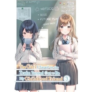 Girl I Saved on the Train Turned Out to Be My Childhood Friend, Vol. 3 (manga) | Kennoji (ISBN: 9781975369231)