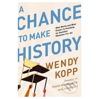 A Chance to Make History - Wendy Kopp
