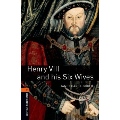 Oxford Bookworms Library 2 Henry VIII and his Six Wives