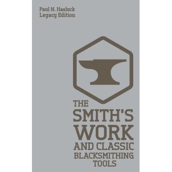 Smith's Work And Classic Blacksmithing Tools