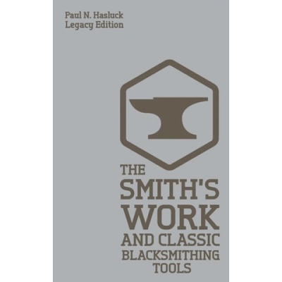 Smith's Work And Classic Blacksmithing Tools