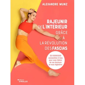 Rajeunir de l'intérieur grâce à la révolution des fascias en mouvement (ISBN: 9782416015274)
