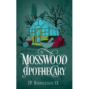 Mosswood Apothecary | JP Rindfleisch IX (ISBN: 9781958924266)