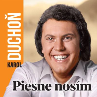 Duchoň Karol – Piesne nosím CD