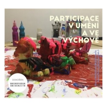 Participace v umění a ve výchově - Alena Drury Sojková, Hana Stehlíková-Babyrádová