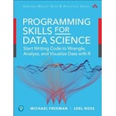 Programming Skills for Data Science - Start Writing Code to Wrangle, Analyze, and Visualize Data with R Freeman MichaelPaperback / softback