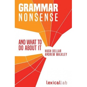Grammar Nonsense and What To Do about It | Hugh Dellar (ISBN: 9781938757877)