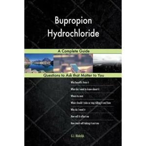 Bupropion Hydrochloride; A Complete Guide | G J Blokdijk (ISBN: 9781984388148)