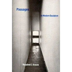 Passages in Modern Sculpture | Rosalind E Krauss (ISBN: 9780262610339)