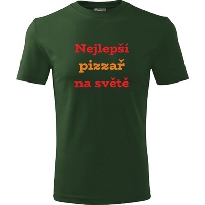 Tričko Nejlepší pizzař na světě lahvově zelené