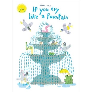 If You Cry Like A Fountain | Vola, Noemi (ISBN: 9780735270503)