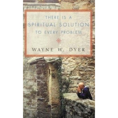 There is a Spiritual Solution to Every Problem Dyer Dr. Wayne W.