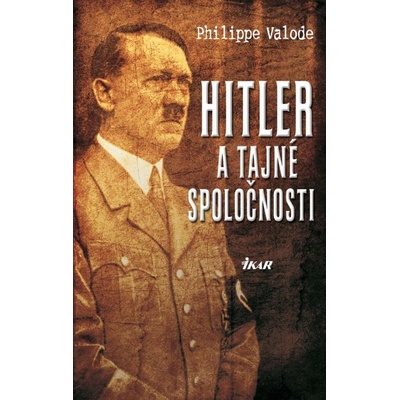 Hitler a tajné spoločnosti - Philippe Valode